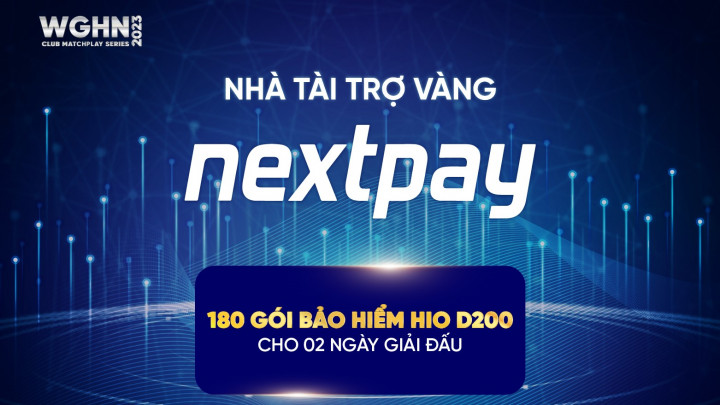 Ghi hole in one tại WGHN Club MatchPlay Series 2023 nhận 200 triệu từ NEXTPAY