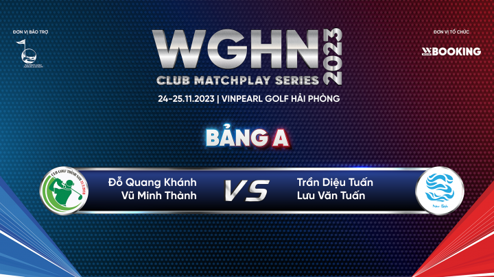 WGHN Club MatchPlay Series 2023: Tâm điểm bảng A Thành Nam gặp New Style