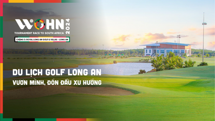 Du lịch golf tiên phong trong xu hướng phát triển du lịch thể thao tại Long An