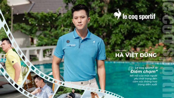 DIỄN VIÊN HÀ VIỆT DŨNG VÀ LE COQ SPORTIF: “ĐIỂM CHẠM” GIỮA THỜI TRANG PHÁP VÀ ĐIỆN ẢNH VIỆT